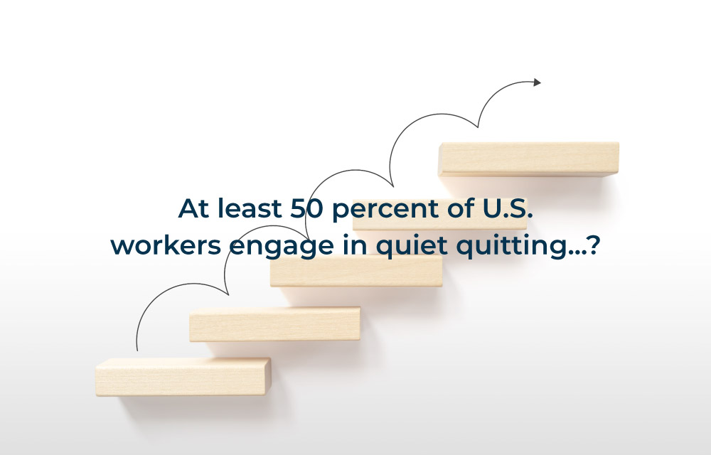 At least 50 percent of U.S. workers engage in quiet quitting (asset).